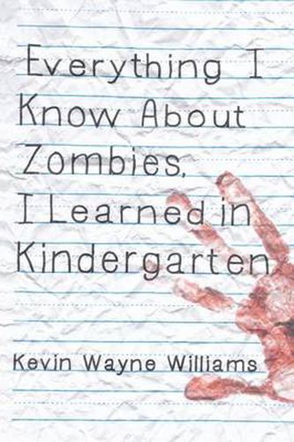 Cover image for Everything I Know about Zombies, I Learned in Kindergarten