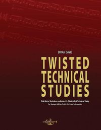 Cover image for Twisted Technical Studies: Odd-Meter Variations on Herbert L. Clarke's 2nd Technical Study. For Trumpet.