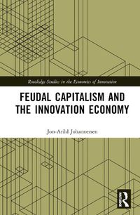 Cover image for Feudal Capitalism and the Innovation Economy