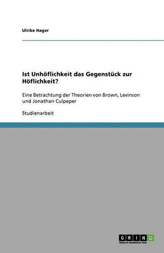 Cover image for Ist Unhoeflichkeit das Gegenstuck zur Hoeflichkeit?: Eine Betrachtung der Theorien von Brown, Levinson und Jonathan Culpeper