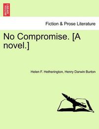 Cover image for No Compromise. [A Novel.]