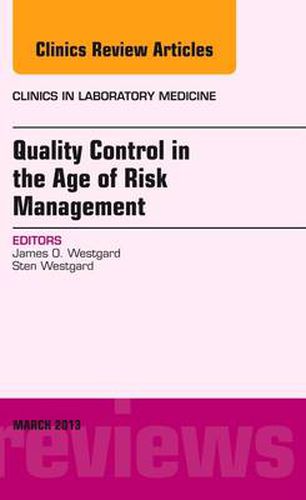 Cover image for Quality Control in the age of Risk Management, An Issue of Clinics in Laboratory Medicine