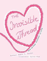 Cover image for The Invisible Thread: How we stay Connected by LOVE