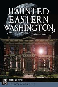 Cover image for Haunted Eastern Washington