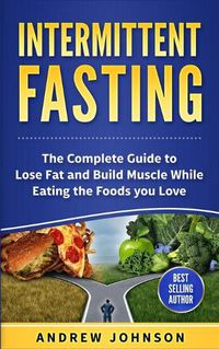 Cover image for Intermittent Fasting: Lose Weight and Accelerate Fat Loss with Intermittent Fasting