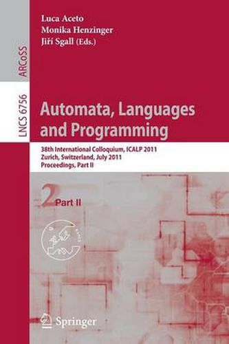 Cover image for Automata, Languages and Programming: 38th International Colloquium, ICALP 2011, Zurich, Switzerland, July 4-8, 2010. Proceedings, Part II