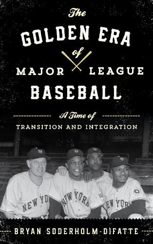 Cover image for The Golden Era of Major League Baseball: A Time of Transition and Integration