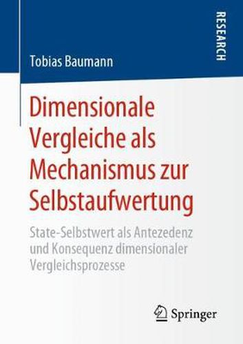 Cover image for Dimensionale Vergleiche ALS Mechanismus Zur Selbstaufwertung: State-Selbstwert ALS Antezedenz Und Konsequenz Dimensionaler Vergleichsprozesse