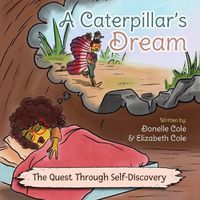 Cover image for A Caterpillar's Dream: The Quest Through Self-Discovery