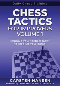 Cover image for Chess Tactics for Improvers - Volume 1: Improve your tactical radar to step up your game