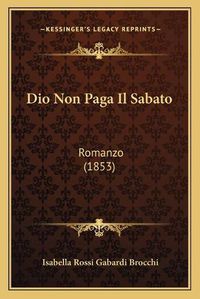 Cover image for Dio Non Paga Il Sabato: Romanzo (1853)