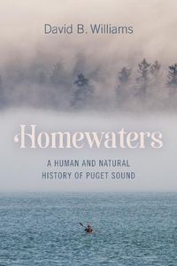 Cover image for Homewaters: A Human and Natural History of Puget Sound