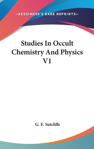 Cover image for Studies in Occult Chemistry and Physics V1