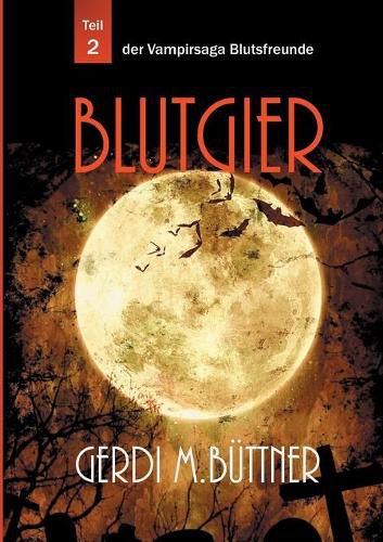 Cover image for Blutgier: Teil 2 der Vampirsaga Blutsfreunde