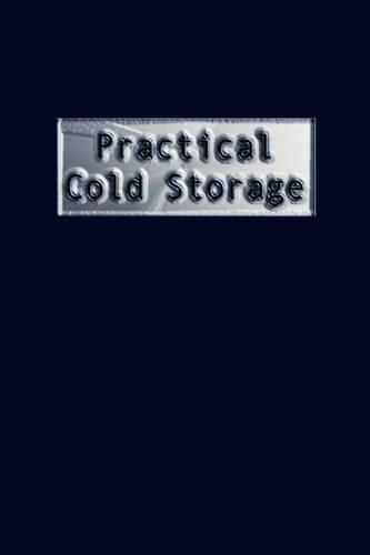 Cover image for Practical Cold Storage (Commercial Refrigeration)