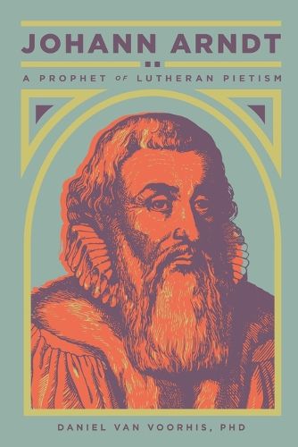 Cover image for Johann Arndt: A Prophet of Lutheran Pietism