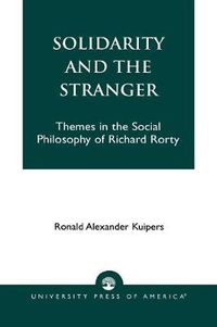 Cover image for Solidarity and the Stranger: Themes in the Social Philosophy of Richard Rorty