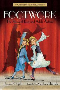 Cover image for Footwork: Candlewick Biographies: The Story of Fred and Adele Astaire
