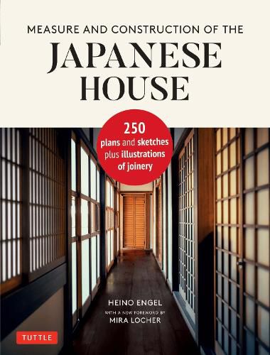 Cover image for Measure and Construction of the Japanese House: 250 Plans and Sketches Plus Illustrations of Joinery