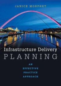 Cover image for Infrastructure Delivery Planning: An Effective Practice Approach