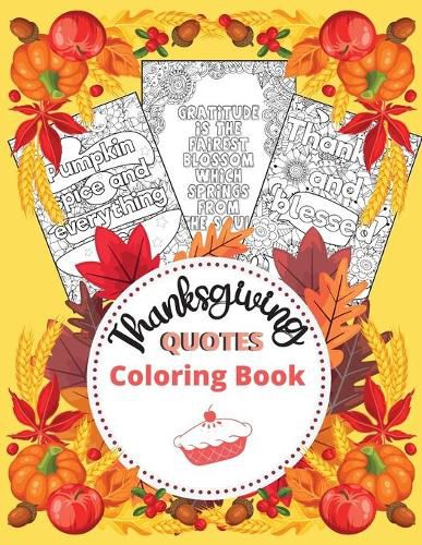 Cover image for Thanksgiving Quotes Coloring Book: A Great Book for Stress Relief and Relaxation Inspirational and Fun Quotes for Adults and Teens Featuring Autumn Designs and Mandala Flowers to Color