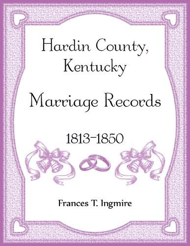 Cover image for Hardin County, Kentucky Marriage Records, 1813-1850