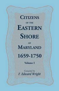 Cover image for Citizens of the Eastern Shore of Maryland, 1659-1750