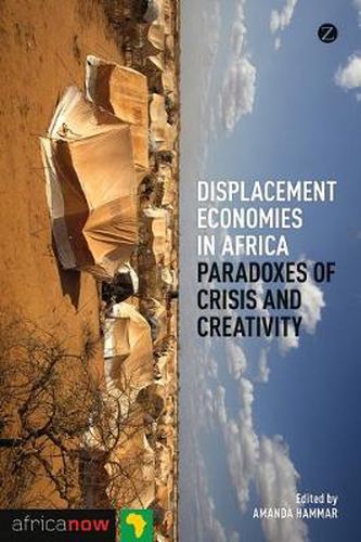 Cover image for Displacement Economies in Africa: Paradoxes of Crisis and Creativity