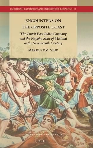 Cover image for Encounters on the Opposite Coast: The Dutch East India Company and the Nayaka State of Madurai in the Seventeenth Century