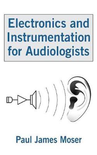 Cover image for Electronics and Instrumentation for Audiologists