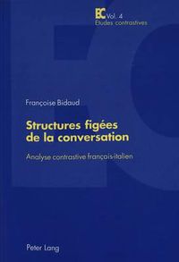 Cover image for Structures Figees de la Conversation: Analyse Contrastive Francais-Italien