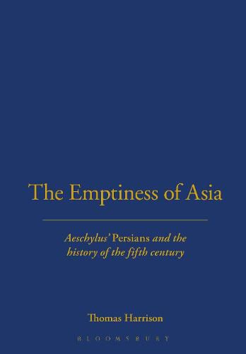 The Emptiness of Asia: Aeschylus' 'Persians' and the History of the Fifth Century