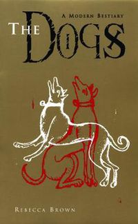 Cover image for The Dogs: A Modern Bestiary