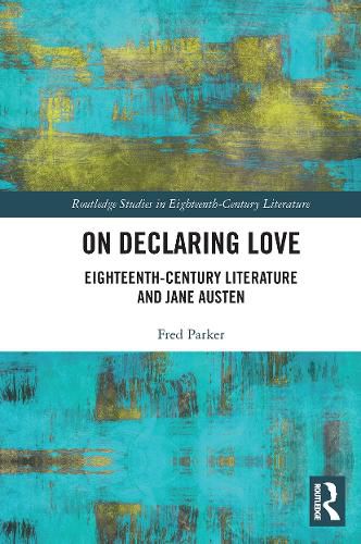 Cover image for On Declaring Love: Eighteenth-Century Literature and Jane Austen