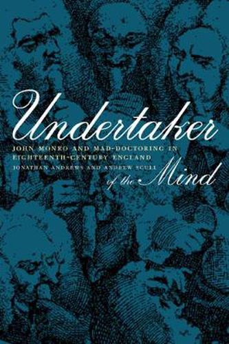 Cover image for Undertaker of the Mind: John Monro and Mad-Doctoring in Eighteenth-Century England