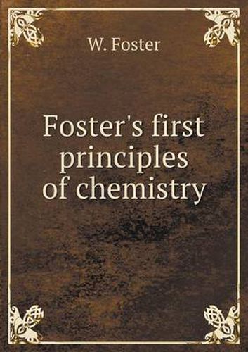 Cover image for Foster's first principles of chemistry