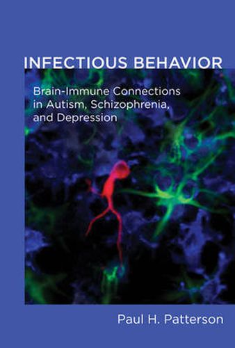 Cover image for Infectious Behavior: Brain-Immune Connections in Autism, Schizophrenia, and Depression