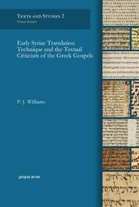 Cover image for Early Syriac Translation Technique and the Textual Criticism of the Greek Gospels