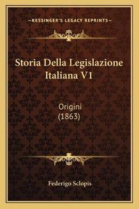 Cover image for Storia Della Legislazione Italiana V1: Origini (1863)