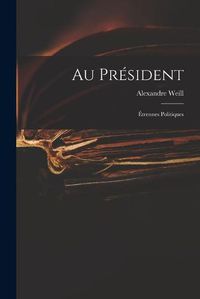 Cover image for Au President: Etrennes Politiques