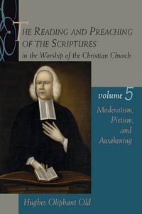 Cover image for The Reading and Preaching of the Scriptures in the Worship of the Christian Church: Moderatism, Pietism, and Awakening