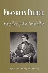 Cover image for Franklin Pierce - Young Hickory of the Granite Hills (Biography)