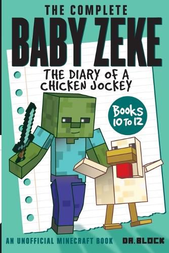 Cover image for The Complete Baby Zeke: The Diary of a Chicken Jockey, Books 10 to 12