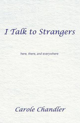 Cover image for I Talk to Strangers: Here, There, and Everywhere