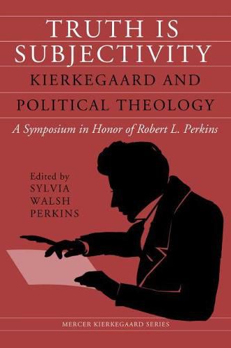 Cover image for Truth Is Subjectivity: Kierkegaard and Political Theology