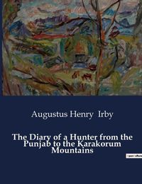 Cover image for The Diary of a Hunter from the Punjab to the Karakorum Mountains