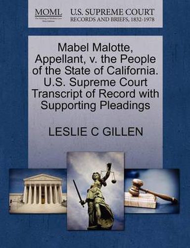 Cover image for Mabel Malotte, Appellant, V. the People of the State of California. U.S. Supreme Court Transcript of Record with Supporting Pleadings