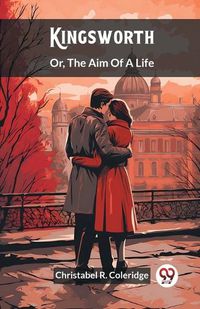 Cover image for Kingsworth Or, The Aim Of A Life