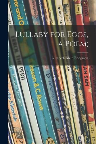 Cover image for Lullaby for Eggs, a Poem;