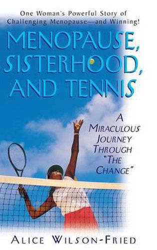 Menopause, Sisterhood, and Tennis: A Miraculous Journey Through  The Change